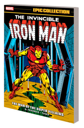 Iron Man Epic Collection: The War Of The Super Villains by Mike Friedrich and Marvel Various