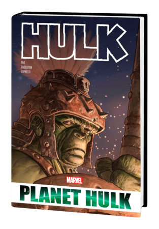 HULK: PLANET HULK OMNIBUS [NEW PRINTING] by Greg Pak and Marvel Various