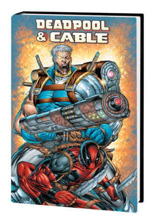 DEADPOOL & CABLE OMNIBUS [NEW PRINTING] by Fabian Nicieza and Marvel Various
