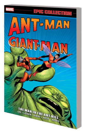 ANT-MAN/GIANT-MAN EPIC COLLECTION: THE MAN IN THE ANT HILL [NEW PRINTING] by Stan Lee and Marvel Various