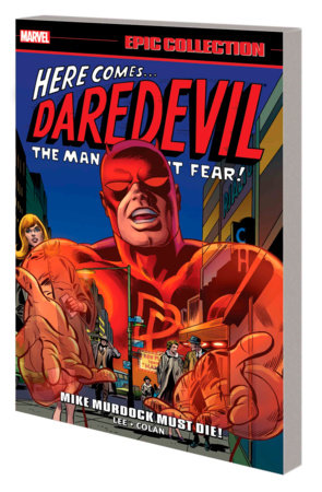 DAREDEVIL EPIC COLLECTION: MIKE MURDOCK MUST DIE! [NEW PRINTING] by Stan Lee