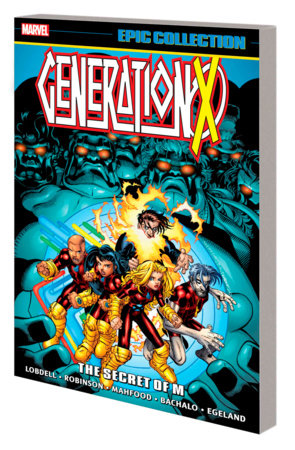 GENERATION X EPIC COLLECTION: THE SECRET OF M by Scott Lobdell and Marvel Various
