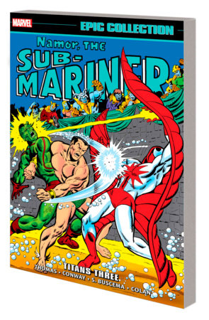 NAMOR THE SUB-MARINER EPIC COLLECTION: TITANS THREE by Roy Thomas and Marvel Various