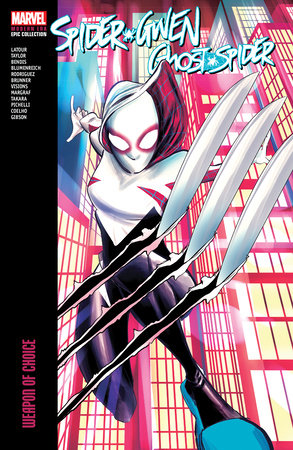 SPIDER-GWEN: GHOST-SPIDER MODERN ERA EPIC COLLECTION: WEAPON OF CHOICE by Jason Latour and Marvel Various