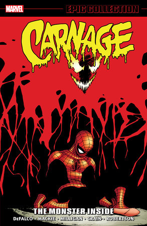 CARNAGE EPIC COLLECTION: THE MONSTER INSIDE by Tom DeFalco and Marvel Various