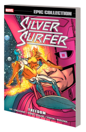 SILVER SURFER EPIC COLLECTION: FREEDOM [NEW PRINTING] by John Byrne and Marvel Various