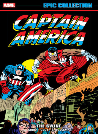 CAPTAIN AMERICA EPIC COLLECTION: THE SWINE by Jack Kirby