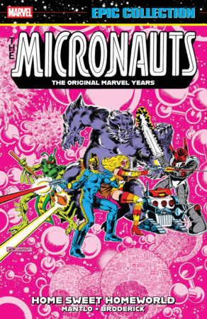 Micronauts Epic Collection: The Original Marvel Years - Home Sweet Homeworld by Bill Mantlo and Pat Broderick