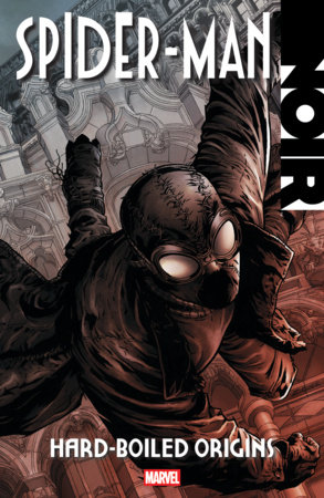 Spider-Man Noir: Hard-Boiled Origins by David Hine and Marvel Various