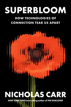 Cover of Superbloom: How Technologies of Connection Tear Us Apart