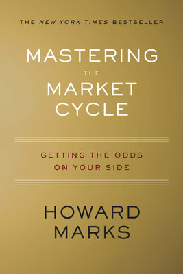 Cover of Mastering the Market Cycle: Getting the Odds On Your Side