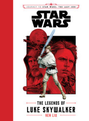 Journey to Star Wars: The Last Jedi: The Legends of Luke Skywalker