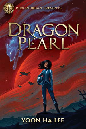 Rick Riordan Presents: Dragon Pearl-A Thousand Worlds Novel Book 1 by Yoon Ha Lee