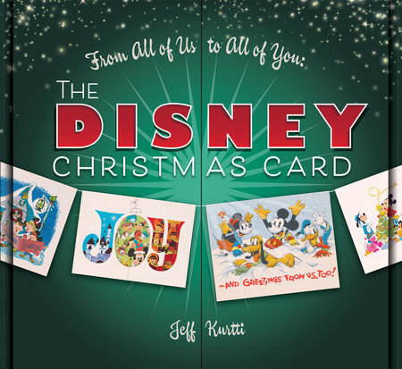 From All of Us to All of You: Disney Christmas Card, The by Jeff Kurtti