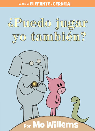 ¿Puedo jugar yo también?-An Elephant & Piggie Book, Spanish Edition by Mo Willems