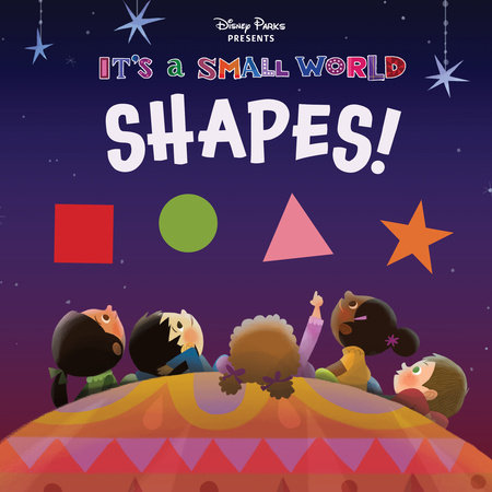 Disney Parks Presents: It's A Small World: Shapes! by Disney Books