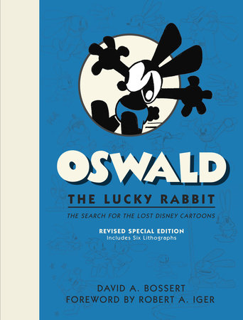 Oswald the Lucky Rabbit: The Search for the Lost Disney Cartoons, Revised Special Edition by David A. Bossert