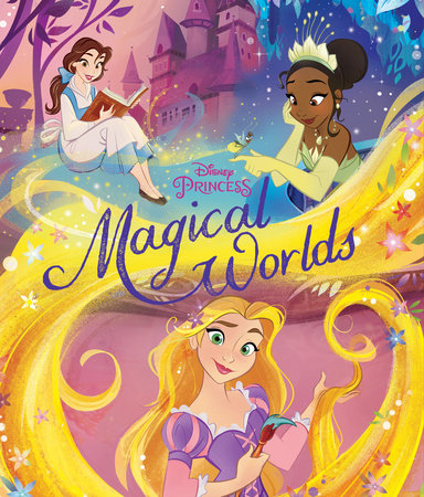 Disney Princess: Magical Worlds by Disney Books