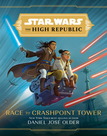 Star Wars: The High Republic: Race to Crashpoint Tower by Daniel José Older