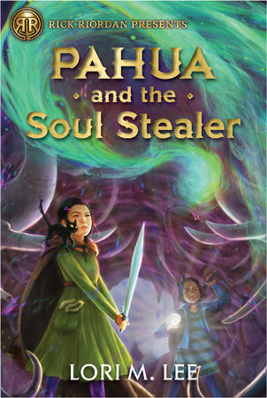 Rick Riordan Presents: Pahua and the Soul Stealer-A Pahua Moua Novel Book 1 by Lori M. Lee