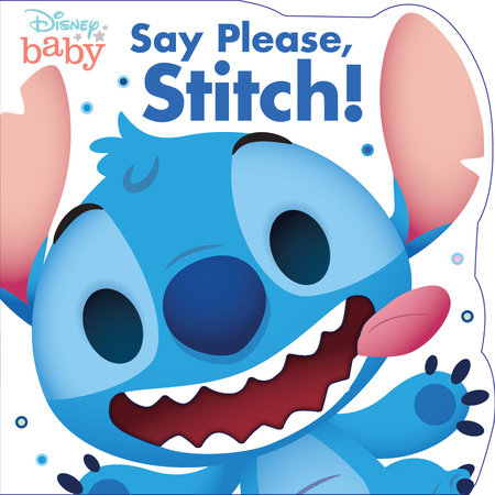 Disney Baby: Say Please, Stitch! by Disney Books