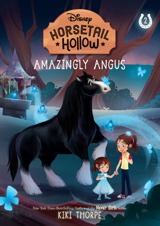 Amazingly Angus: Princess Meridas Horse (Disneys Horsetail Hollow, Book 2) by Kiki Thorpe
