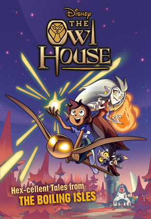 The Owl House: Hexcellent Tales from The Boiling Isles by 