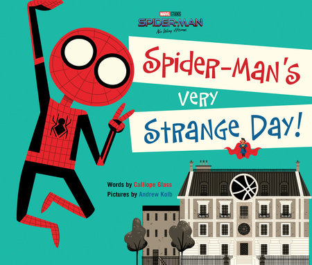 Spider-Man: No Way Home: Spider-Man's Very Strange Day! by Calliope Glass