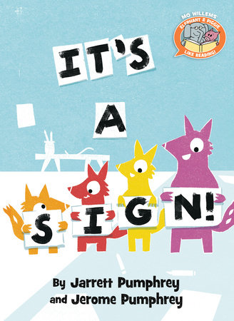 It's a Sign!-Elephant & Piggie Like Reading! by Jarrett Pumphrey