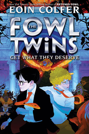Fowl Twins Get What They Deserve, The-A Fowl Twins Novel, Book 3 by Eoin Colfer