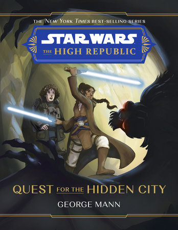 Star Wars: The High Republic: Quest for the Hidden City by George Mann