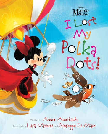 Minnie Mouse - I Lost My Polka Dots! by Annie Auerbach