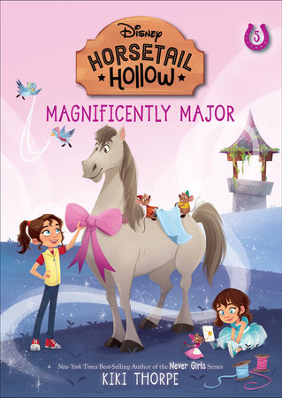 Magnificently Major: Princess Cinderellas Horse (Disneys Horsetail Hollow, Book 5) by Kiki Thorpe
