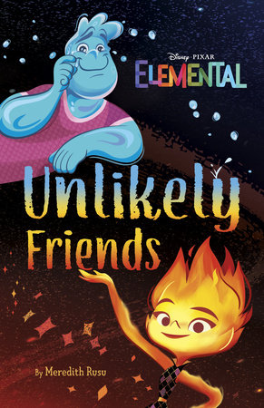 Disney/Pixar Elemental Unlikely Friends by Meredith Rusu