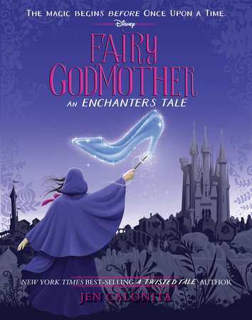 Fairy Godmother: An Enchanters Tale by Jen Calonita