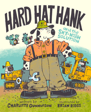 Hard Hat Hank and the Sky-High Solution by Charlotte Gunnufson
