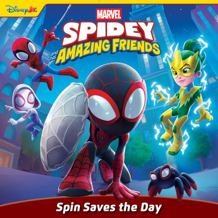 Spidey and His Amazing Friends: Spin Saves the Day by Steve Behling