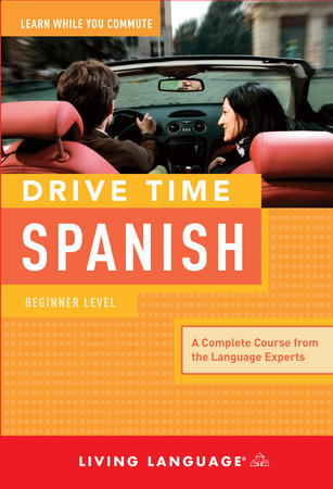 Drive Time Spanish: Beginner Level by Living Language ...