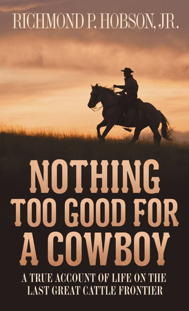 Nothing Too Good for a Cowboy by Richmond P. Hobson