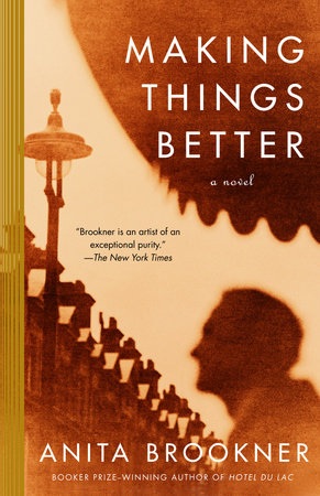 Making Things Better by Anita Brookner