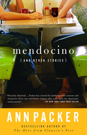 Mendocino and Other Stories by Ann Packer
