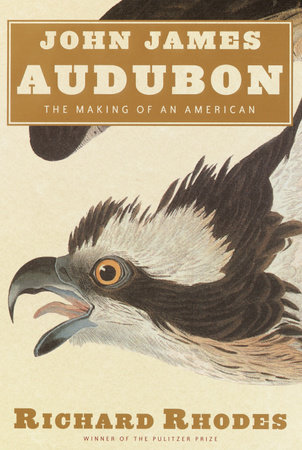 John James Audubon by Richard Rhodes