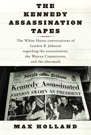 The Kennedy Assassination Tapes by Max Holland