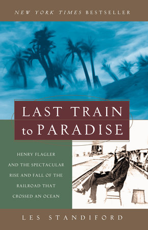 Last Train to Paradise by Les Standiford