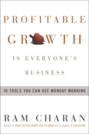Profitable Growth Is Everyone's Business by Ram Charan