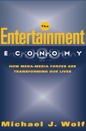 The Entertainment Economy by Michael Wolf