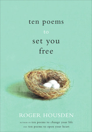 Ten Poems to Set You Free by Roger Housden