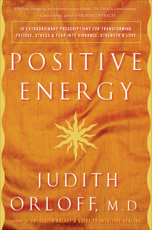 Positive Energy by Judith Orloff, M.D.