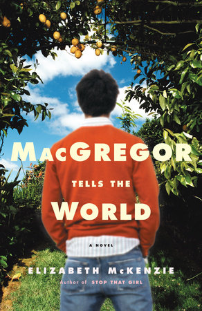 MacGregor Tells the World by Elizabeth McKenzie