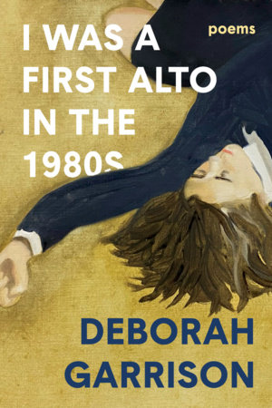 I Was a First Alto in the 1980s by Deborah Garrison